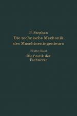 Cover-Bild Die technische Mechanik des Maschineningenieurs mit besonderer Berücksichtigung der Anwendungen
