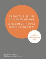 Cover-Bild Die TGW Welt und ihre Stiftungsphilosophie. "Mensch im Mittelpunkt – lernen und wachsen"