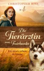 Cover-Bild Die Tierärztin von Fairbanks (Die Tierärztin von Fairbanks, Bd. 1)