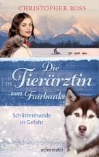 Cover-Bild Die Tierärztin von Fairbanks - Schlittenhunde in Gefahr (Die Tierärztin von Fairbanks, Bd. 2)