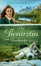Cover-Bild Die Tierärztin von Fairbanks - Stimme der Wildnis (Die Tierärztin von Fairbanks, Bd. 3)