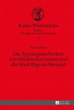 Cover-Bild Die Typologisierbarkeit von Städtereformation und die Stadt Riga als Beispiel