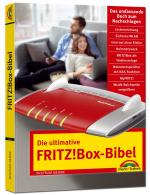 Cover-Bild Die ultimative FRITZ!Box Bibel – Das Praxisbuch - mit vielen Insider Tipps und Tricks - komplett in Farbe