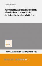 Cover-Bild Die Umsetzung des klassischen islamischen Strafrechts in der Islamischen Republik Iran