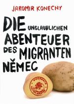 Cover-Bild Die unglaublichen Abenteuer des Migranten Němec