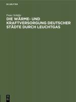 Cover-Bild Die Wärme- und Kraftversorgung deutscher Städte durch Leuchtgas