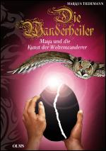 Cover-Bild Die Wanderheiler. Maya und die Kunst der Weltenwanderer.