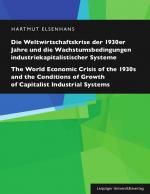 Cover-Bild Die Weltwirtschaftskrise der 1930er Jahre und die Wachstumsbedingungen industriekapitalistischer Systeme / The World Economic Crisis of the 1930s and the Conditions of Growth of Capitalist Industrial Systems