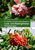 Cover-Bild Die wildwachsenden und kultivierten Laub- und Nadelgehölze Mitteleuropas