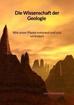 Cover-Bild Die Wissenschaft der Geologie - Wie unser Planet entstand und sich verändert