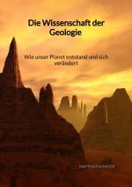 Cover-Bild Die Wissenschaft der Geologie - Wie unser Planet entstand und sich verändert