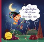 Cover-Bild Die zauberhaften Abenteuer der Henrietta Hex / Die zauberhaften Abenteuer der Henrietta Hex - Henrietta und der gestohlene Zauberbesen
