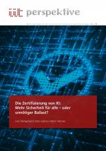 Cover-Bild Die Zertifizierung von KI: Mehr Sicherheit für alle – oder unnötiger Ballast?