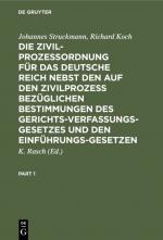 Cover-Bild Die Zivilprozeßordnung für das Deutsche Reich nebst den auf den Zivilprozeß bezüglichen Bestimmungen des Gerichtsverfassungsgesetzes und den Einführungsgesetzen