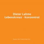 Cover-Bild Dieter Lahme | Lebenskreuz - Konzentrat