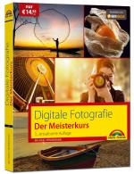 Cover-Bild Digitale Fotografie – Der Meisterkurs 3. Auflage des Bestsellers - Für Einsteiger und Fortgeschrittene
