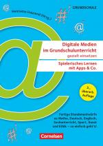 Cover-Bild Digitale Medien im Grundschulunterricht gezielt einsetzen - Spielerisches Lernen mit Apps & Co. (3., überarb. Auflage) - Fertige Stundenentwürfe zu Mathe, Deutsch, Englisch, Sachunterricht, Sport, Kunst und Ethik - so einfach geht's!