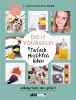 Cover-Bild Do it yourself! #Einfach plastikfrei leben: Selbstgemacht statt gekauft