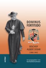 Cover-Bild Dominus Fortitudo. Bischof Albert Stohr (1890-1961)