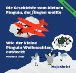 Cover-Bild Doppelband: Die Geschichte vom kleinen Pinguin, der fliegen wollte & Wie der kleine Pinguin Weihnachten entdeckt