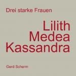 Cover-Bild Drei starke Frauen - Lilith Medea Kassandra