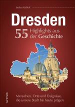 Cover-Bild Dresden. 55 Highlights aus der Geschichte