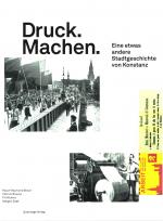 Cover-Bild Druck. Machen. Eine etwas andere Stadtgeschichte von Konstanz
