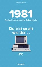 Cover-Bild Du bist so alt wie ... Technikwissen für Geburtstagskinder 1981