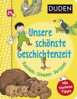 Cover-Bild Duden 24+: Unsere schönste Geschichtenzeit. Kuschel, Schauen, Vorlesen!