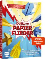 Cover-Bild Duell der Papierflieger – Falte den schnellsten Flieger und gewinne ultimative Challenges