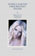 Cover-Bild Dunkle Fakten über Britney Spears