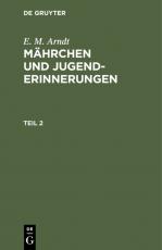Cover-Bild E. M. Arndt: Mährchen und Jugenderinnerungen / E. M. Arndt: Mährchen und Jugenderinnerungen. Teil 2