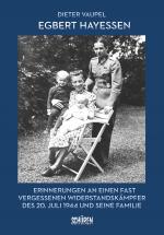 Cover-Bild Egbert Hayessen: Erinnerungen an einen fast vergessenen Widerstandskämpfer des 20. Juli 1944 und seine Familie