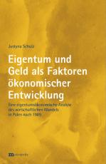 Cover-Bild Eigentum und Geld als Faktoren ökonomischer Entwicklung