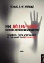 Cover-Bild Ein „Höllen-Leben“: ritueller Missbrauch von Kindern / Ein „Höllen-Leben“: ritueller Missbrauch von Kindern (Band 2)