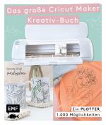 Cover-Bild Ein Plotter - 1.000 Möglichkeiten - Das große Cricut Maker Kreativ-Buch von @machsschoen