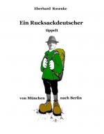 Cover-Bild Ein Rucksackdeutscher tippelt von München nach Berlin