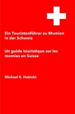 Cover-Bild Ein Touristenführer zu Mumien in der Schweiz / Un guide touristique sur les momies en Suisse
