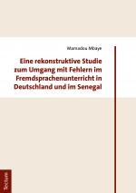 Cover-Bild Eine rekonstruktive Studie zum Umgang mit Fehlern im Fremdsprachenunterricht in Deutschland und im Senegal