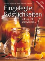 Cover-Bild Eingelegte Köstlichkeiten in Essig, Öl und Alkohol...