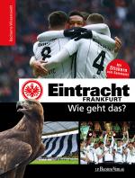 Cover-Bild Eintracht Frankfurt - Wie geht das?