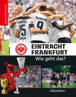 Cover-Bild Eintracht Frankfurt - Wie geht das?