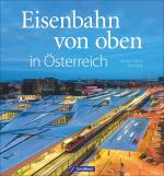 Cover-Bild Eisenbahn von oben in Österreich
