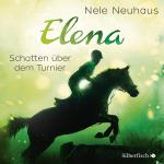 Cover-Bild Elena 3: Elena - Ein Leben für Pferde: Schatten über dem Turnier