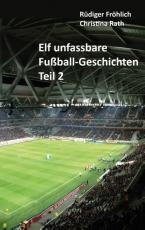 Cover-Bild Elf unfassbare Fußball-Geschichten - Teil 2