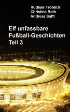Cover-Bild Elf unfassbare Fußball-Geschichten - Teil 3