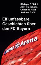 Cover-Bild Elf unfassbare Geschichten über den FC Bayern