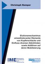 Cover-Bild Elutionsmechanimus umweltrelevanter Elemente von Kupferschlacke und Einfluss diverser Abkühlraten sowie Additiven auf deren Mobilisierung