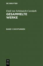 Cover-Bild Emil von Schönaich-Carolath: Gesammelte Werke / Emil von Schönaich-Carolath: Gesammelte Werke. Band 1
