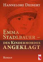 Cover-Bild Emma Stadlbauer - des Kindermordes angeklagt